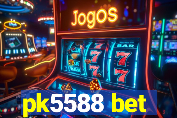 pk5588 bet
